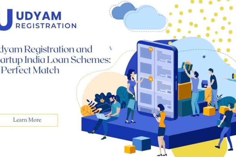Udyam Registration and Startup India Loan Schemes: A Perfect Match